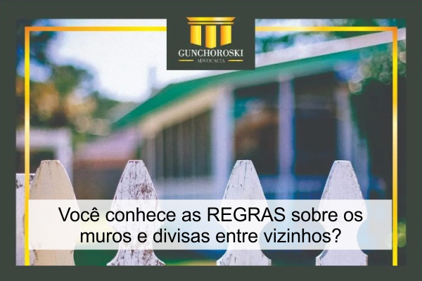 Regras Sobre Os Muros De Divisas Entre Vizinhos? - Advocacia Gunchoroski